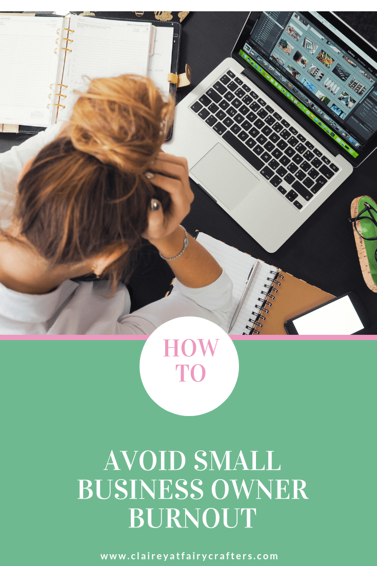 How To Avoid Burnout As A Small Business Owner – Clairey At Fairy Crafters