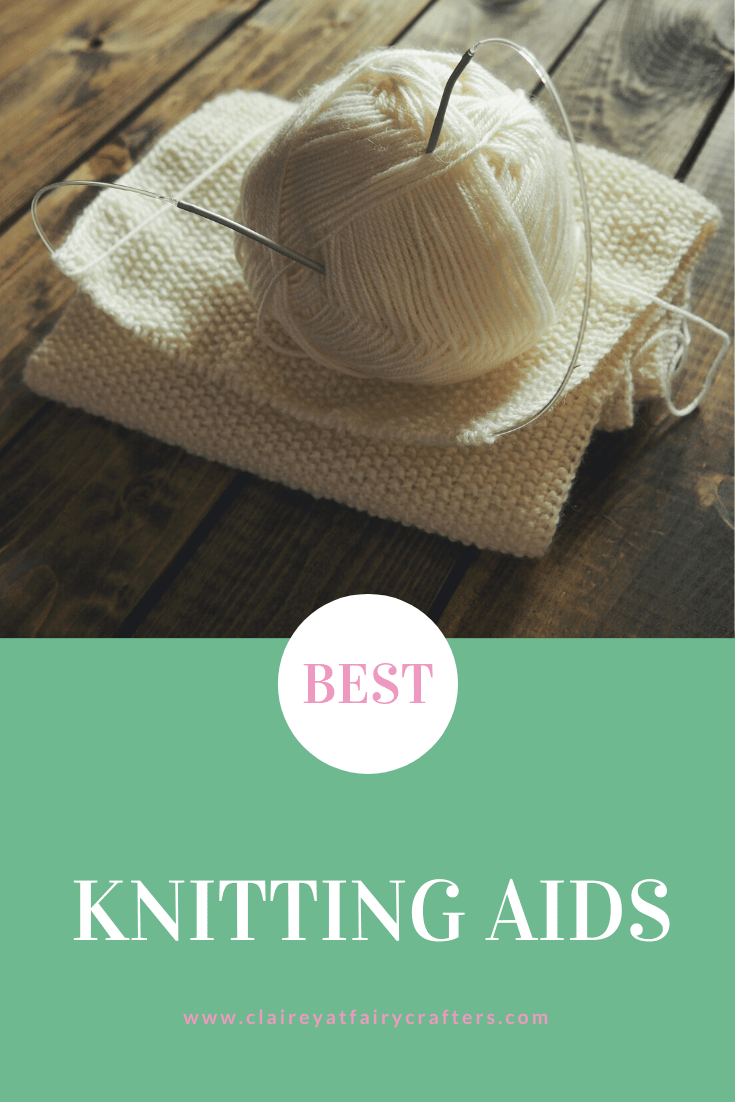 Best knitting aids that I swear by Clairey at Fairy Crafters